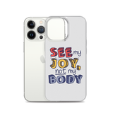 See My Joy, Not My Body (iPhone Case)