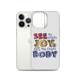 See My Child's Joy, Not My Child's Body (Special Needs Parent iPhone Case)