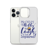 My Child’s Ability to Laugh is Not Impaired (Special Needs Parent iPhone Case)
