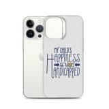 My Child's Happiness is Not Handicapped (Special Needs Parent iPhone Case)