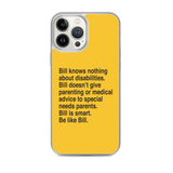 Bill Doesn't Give Parenting or Medical Advice (Special Needs Parent iPhone Case)