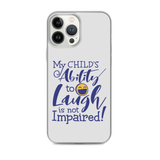 My Child’s Ability to Laugh is Not Impaired (Special Needs Parent iPhone Case)