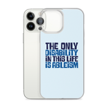 The Only Disability in this Life is Ableism (iPhone Case)