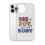 See My Joy, Not My Body (iPhone Case)