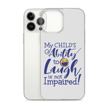 My Child’s Ability to Laugh is Not Impaired (Special Needs Parent iPhone Case)