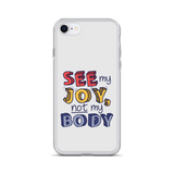 See My Joy, Not My Body (iPhone Case)