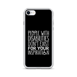 People with Disabilities Don't Exist for Your Inspiration (iPhone Case)