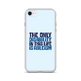 The Only Disability in this Life is Ableism (iPhone Case)