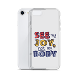 See My Joy, Not My Body (iPhone Case)