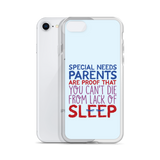 Special Needs Parents are Proof that You Can't Die from Lack of Sleep (iPhone Case)