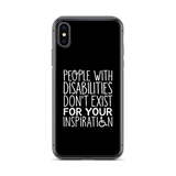 People with Disabilities Don't Exist for Your Inspiration (iPhone Case)