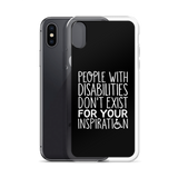 People with Disabilities Don't Exist for Your Inspiration (iPhone Case)