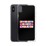 Diversity is Not Charity (iPhone Case)