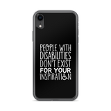 People with Disabilities Don't Exist for Your Inspiration (iPhone Case)