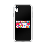 Diversity is Not Charity (iPhone Case)