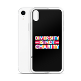 Diversity is Not Charity (iPhone Case)