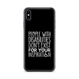 People with Disabilities Don't Exist for Your Inspiration (iPhone Case)