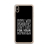 People with Disabilities Don't Exist for Your Inspiration (iPhone Case)