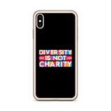 Diversity is Not Charity (iPhone Case)