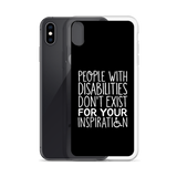 People with Disabilities Don't Exist for Your Inspiration (iPhone Case)