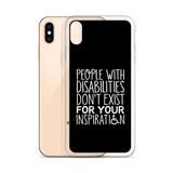 People with Disabilities Don't Exist for Your Inspiration (iPhone Case)