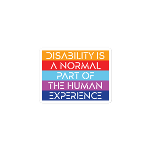 Disability is a Normal Part of the Human Experience (Sticker)