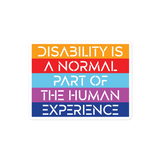 Disability is a Normal Part of the Human Experience (Sticker)