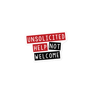 Unsolicited Help Not Welcome Sticker