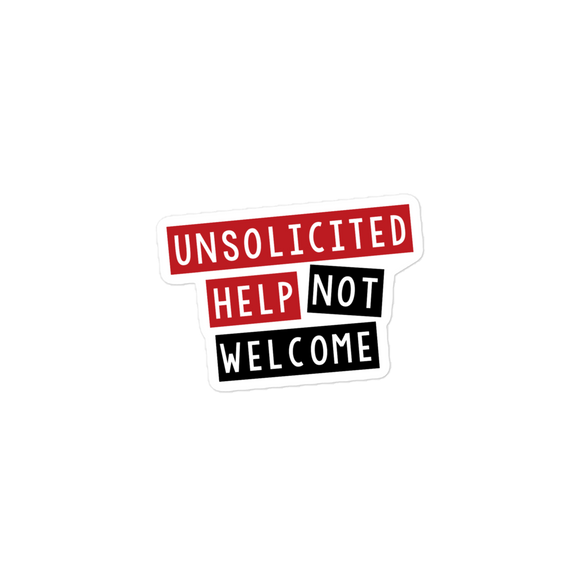 Unsolicited Help Not Welcome Sticker