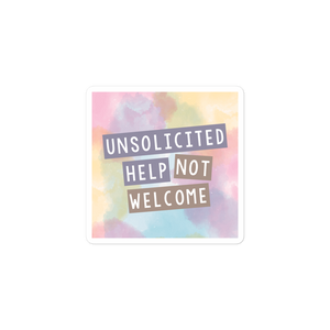 Unsolicited Help Not Welcome (Colorful) Sticker