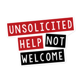 Unsolicited Help Not Welcome Sticker