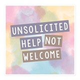 Unsolicited Help Not Welcome (Colorful) Sticker