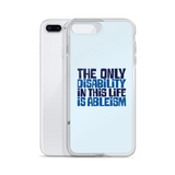 The Only Disability in this Life is Ableism (iPhone Case)
