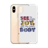 See My Child's Joy, Not My Child's Body (Special Needs Parent iPhone Case)