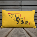 Not All Heroes Use Stairs (Pillow)