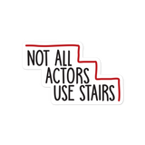 Not All Actors Use Stairs Sticker