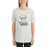 Always be Sassy (Esperanza - Raising Dion) Shirt