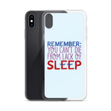 Remember: You Can't Die from Lack of Sleep (iPhone Case)