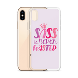 Sass is Never Wasted (iPhone Case)