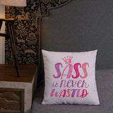 Sass is Never Wasted (Pillow)
