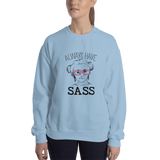 Always have Sass (Esperanza - Raising Dion) Sweatshirt