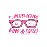 My Perspective is Very Pink & Sassy (Esperanza - Raising Dion) Sticker