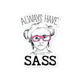 Always have Sass (Esperanza - Raising Dion) Sticker