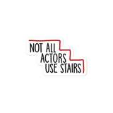 sticker Not All Actors Use Stairs acting actress Hollywood ableism disability rights inclusion wheelchair inclusive disabilities