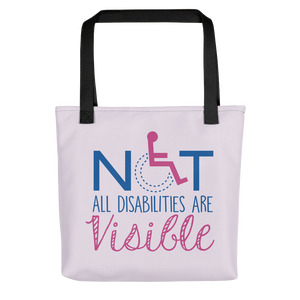 tote bag not all disabilities are visible invisible disabilities hidden non-visible unseen mental disabled Psychiatric neurological chronic