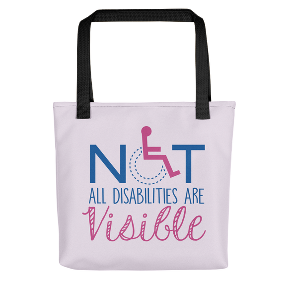 tote bag not all disabilities are visible invisible disabilities hidden non-visible unseen mental disabled Psychiatric neurological chronic