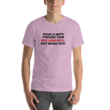 People with Chronic Pain Fake Being Well, Not Being Sick (Unisex T-Shirt)