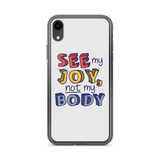 See My Joy, Not My Body (iPhone Case)