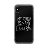 My Child is Greater than Any Label (Special Needs Parent iPhone Case)