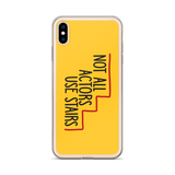 Not All Actors Use Stairs (iPhone Case)